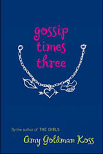 Gossip Times Three, a novel by Amy Goldman Koss